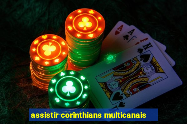 assistir corinthians multicanais